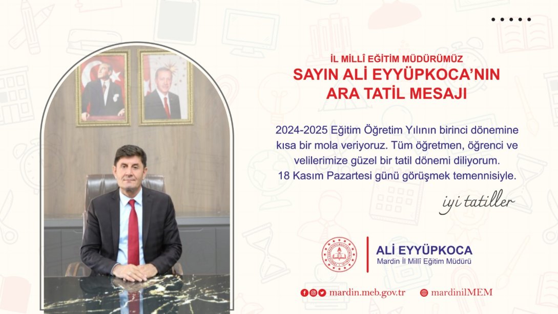 İL MİLLİ EĞİTİM MÜDÜRÜMÜZ ALİ EYYÜPKOCA'NIN ARA TATİL MESAJI