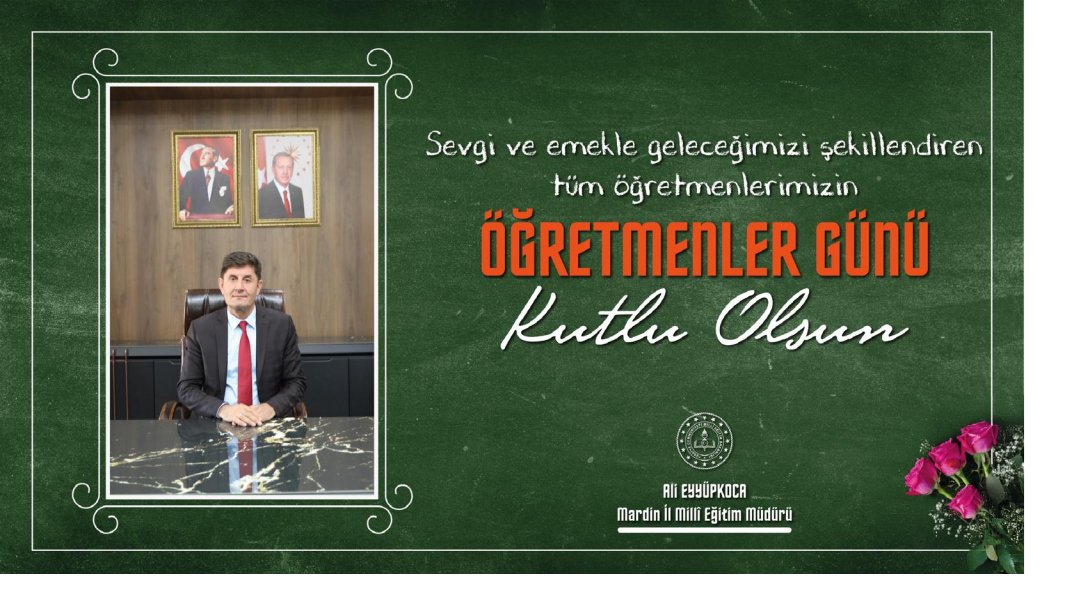 İL MİLLİ EĞİTİM MÜDÜRÜMÜZ SAYIN ALİ EYYÜPKOCA'NIN 24 KASIM ÖĞRETMENLER GÜNÜ MESAJI