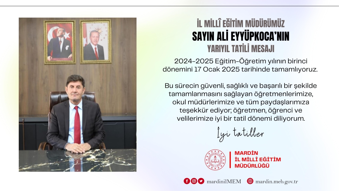 İL MİLLİ EĞİTİM MÜDÜRÜMÜZ ALİ EYYÜPKOCA'NIN YARIYIL TATİL MESAJI